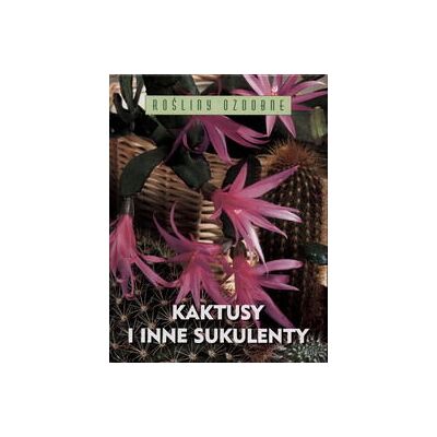 Kaktusy i inne sukulenty Kaktusy i inne sukulenty