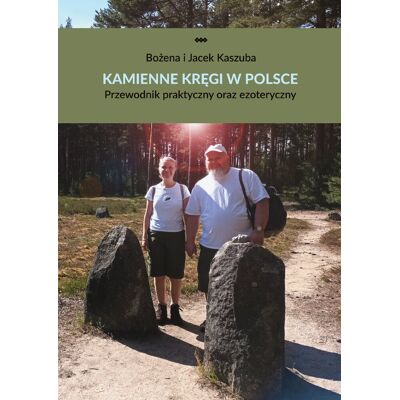 Kamienne kręgi w Polsce. Przewodnik praktyczny oraz ezoteryczny Kamienne kręgi w Polsce. Przewodnik praktyczny oraz ezoteryczny