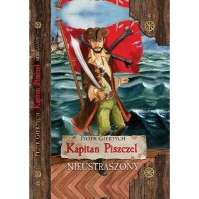 Kapitan Piszczel T.1 Nieustraszony wyd.2 Kapitan Piszczel T.1 Nieustraszony wyd.2