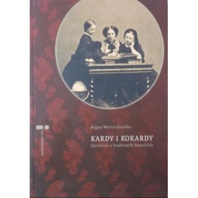 Kardy i kokardy Opowieść o hrabinach Potockich Kardy i kokardy Opowieść o hrabinach Potockich