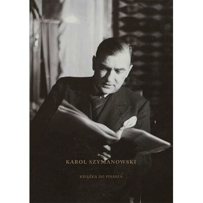 Karol Szymanowski. Książka do pisania Karol Szymanowski. Książka do pisania