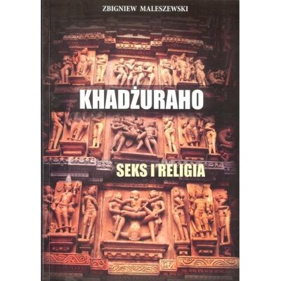 Khadżuraho Seks i religia Khadżuraho Seks i religia