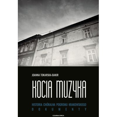Kocia muzyka. Chóralna historia pogromu krakowskiego. Tom 2 Kocia muzyka. Chóralna historia pogromu krakowskiego. Tom 2