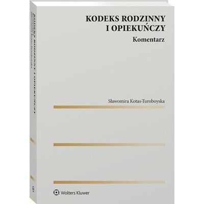 Kodeks rodzinny i opiekuńczy. Komentarz Kodeks rodzinny i opiekuńczy. Komentarz