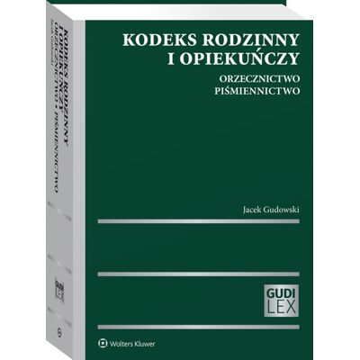 Kodeks rodzinny i opiekuńczy. Orzecznictwo. Piśmiennictwo Kodeks rodzinny i opiekuńczy. Orzecznictwo. Piśmiennictwo