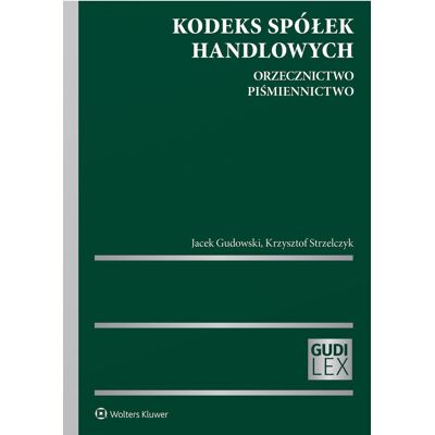 Kodeks spółek handlowych. Orzecznictwo. Piśmiennictwo Kodeks spółek handlowych. Orzecznictwo. Piśmiennictwo