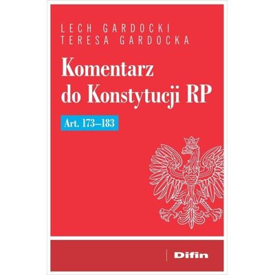 Komentarz do Konstytucji RP art. 173-183 Komentarz do Konstytucji RP art. 173-183