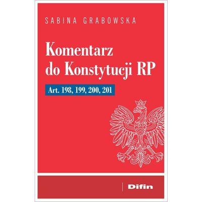 Komentarz do Konstytucji RP art. 198, 199, 200, 201 Komentarz do Konstytucji RP art. 198, 199, 200, 201