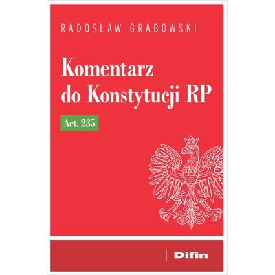 Komentarz do Konstytucji RP art. 235 Komentarz do Konstytucji RP art. 235