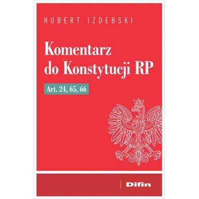 Komentarz do Konstytucji RP art. 24, 65, 66 Komentarz do Konstytucji RP art. 24, 65, 66