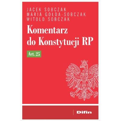 Komentarz do Konstytucji RP art. 25 Komentarz do Konstytucji RP art. 25