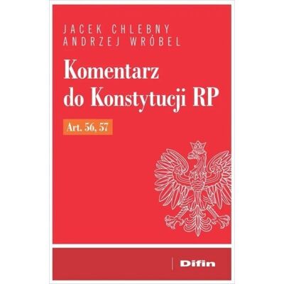 Komentarz do Konstytucji RP art. 56, 57 Komentarz do Konstytucji RP art. 56, 57