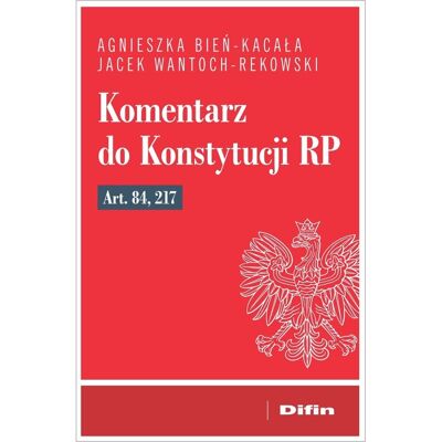 Komentarz do Konstytucji RP art. 84, 217 Komentarz do Konstytucji RP art. 84, 217