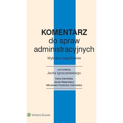 Komentarz do spraw administracyjnych. Wybrane zagadnienia Komentarz do spraw administracyjnych. Wybrane zagadnienia