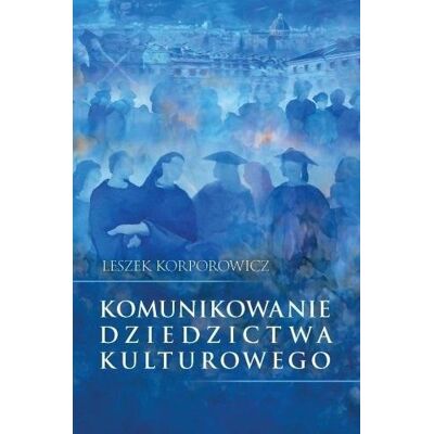 Komunikowanie dziedzictwa kulturowego Komunikowanie dziedzictwa kulturowego