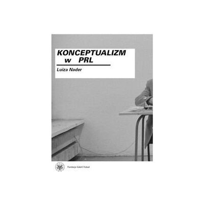 Konceptualizm w PRL Konceptualizm w PRL