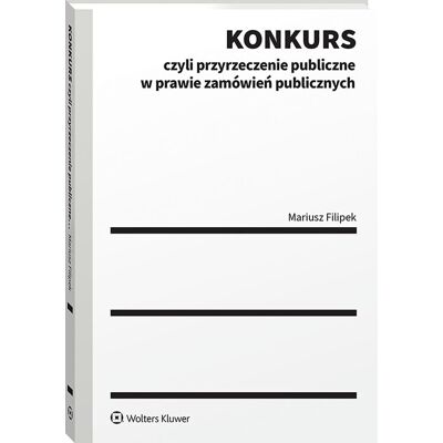 Konkurs czyli przyrzeczenie publiczne w prawie zamówień publicznych Konkurs czyli przyrzeczenie publiczne w prawie zamówień publicznych