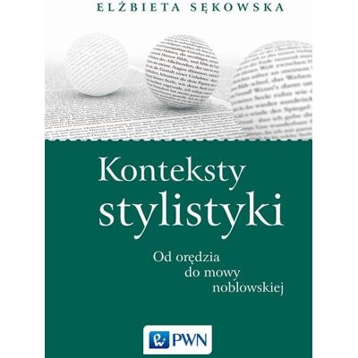 Konteksty stylistyki. Od orędzia do mowy noblowskiej Konteksty stylistyki. Od orędzia do mowy noblowskiej