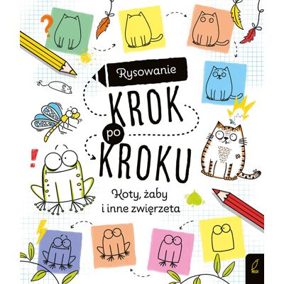 Koty, żaby i inne zwierzęta. Rysowanie krok po kroku Koty, żaby i inne zwierzęta. Rysowanie krok po kroku