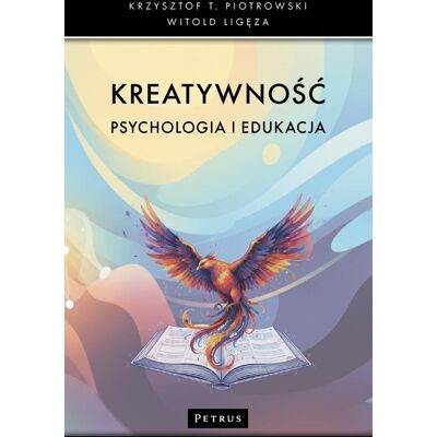 Kreatywność. Psychologia i edukacja Kreatywność. Psychologia i edukacja