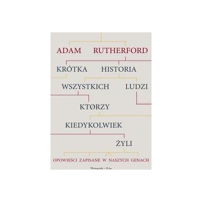 Krótka historia wszystkich ludzi, którzy kiedykolwiek żyli. Opowieści zapisane w naszych genach Krótka historia wszystkich ludzi, którzy kiedykolwiek żyli. Opowieści zapisane w naszych genach