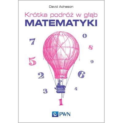 Krótka podróż w głąb matematyki Krótka podróż w głąb matematyki