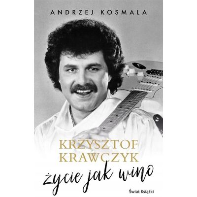 Krzysztof Krawczyk życie jak wino Krzysztof Krawczyk życie jak wino