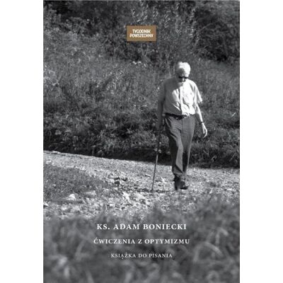 Ks. Adam Boniecki. Ćwiczenia z optymizmu. Książka do pisania Ks. Adam Boniecki. Ćwiczenia z optymizmu. Książka do pisania