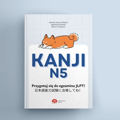 Książka Kanji N5 - znaki, ćwiczenia Nauka do egzaminu JLPT N5 Książka Kanji N5 - znaki, ćwiczenia Nauka do egzaminu JLPT N5
