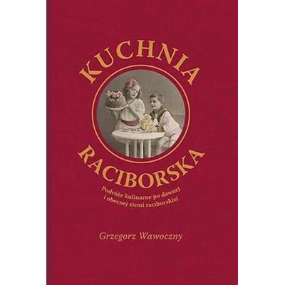 Kuchnia raciborska Kuchnia raciborska