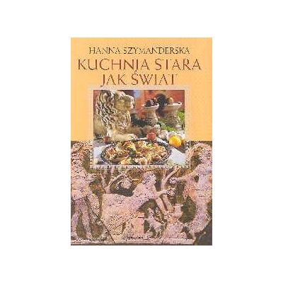 Kuchnia Stara Jak Świat Kuchnia Stara Jak Świat