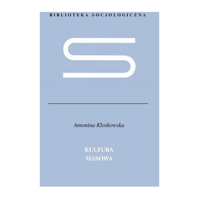 Kultura Masowa. Krytyka i Obrona Kultura Masowa. Krytyka i Obrona