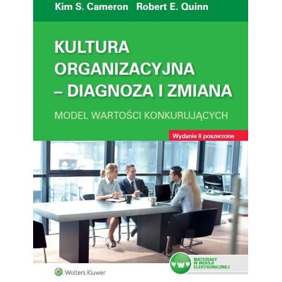 Kultura organizacyjna. Diagnoza i zmiana. Model wartości konkurujących Kultura organizacyjna. Diagnoza i zmiana. Model wartości konkurujących
