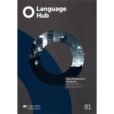 Language Hub Pre-intermediate B1 Workbook + Audio Language Hub Pre-intermediate B1 Workbook + Audio