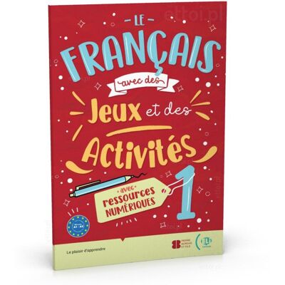 Le francais avec des jeux et des activites 1 avec ressources numeriques + audio online A1-A2 Le francais avec des jeux et des activites 1 avec ressources numeriques + audio online A1-A2