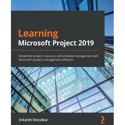 Learning Microsoft Project 2019 Learning Microsoft Project 2019