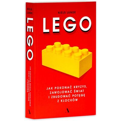 Lego Jak pokonać kryzys, zawojować świat i zbudować potęgę z klocków Lego Jak pokonać kryzys, zawojować świat i zbudować potęgę z klocków