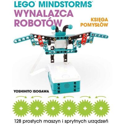 Lego Mindstorms. Wynalazca robotów. Księga pomysłów Lego Mindstorms. Wynalazca robotów. Księga pomysłów