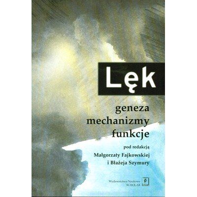 Lęk. Geneza, Mechanizmy, Funkcje Lęk. Geneza, Mechanizmy, Funkcje