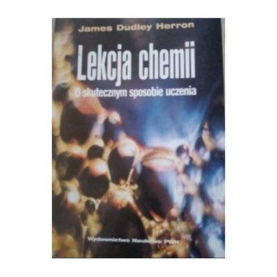 Lekcja chemii o skutecznym sposobie uczenia Lekcja chemii o skutecznym sposobie uczenia