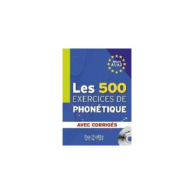 Les 500 exercices de phonétique. Livre de l'élève + CD Audio + corrigés Les 500 exercices de phonétique. Livre de l'élève + CD Audio + corrigés
