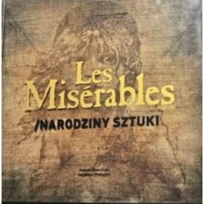 Les Miserables Narodziny sztuki Les Miserables Narodziny sztuki