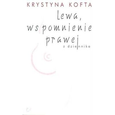 Lewa, wspomnienie prawej z dziennika Lewa, wspomnienie prawej z dziennika