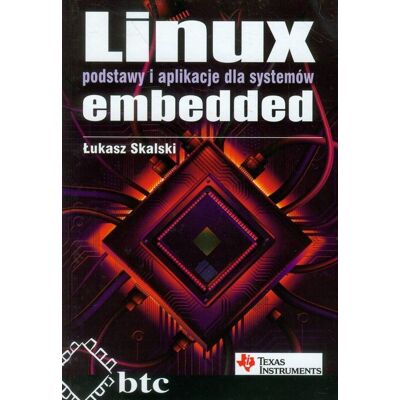 Linux. Podstawy i aplikacje dla systemów embedded Linux. Podstawy i aplikacje dla systemów embedded