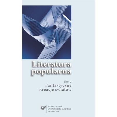 Literatura popularna T.2 Fantastyczne kreacje... Literatura popularna T.2 Fantastyczne kreacje...