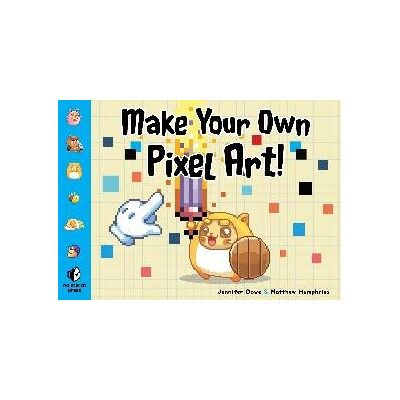 Make Your Own Pixel Art Make Your Own Pixel Art
