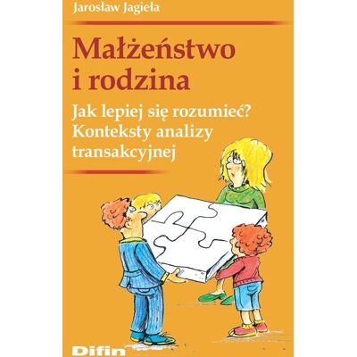 Małżeństwo i rodzina. Jak lepiej się rozumieć? Małżeństwo i rodzina. Jak lepiej się rozumieć?