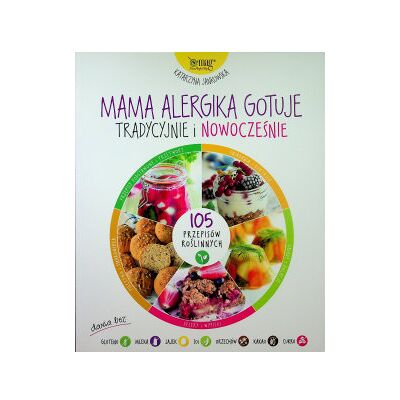 Mama alergika gotuje tradycyjnie i nowocześnie Mama alergika gotuje tradycyjnie i nowocześnie