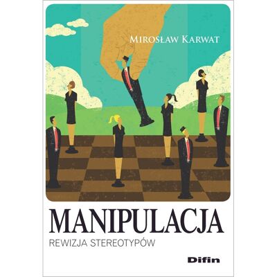 Manipulacja. Rewizja stereotypów Manipulacja. Rewizja stereotypów
