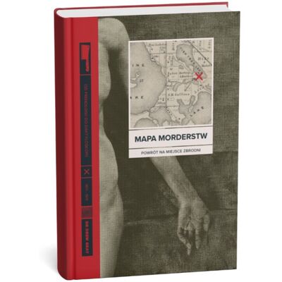 Mapa morderstw. Od frenologii do daktyloskopii. Powrót na miejsce zbrodni Mapa morderstw. Od frenologii do daktyloskopii. Powrót na miejsce zbrodni
